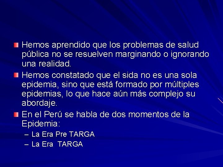 Hemos aprendido que los problemas de salud pública no se resuelven marginando o ignorando