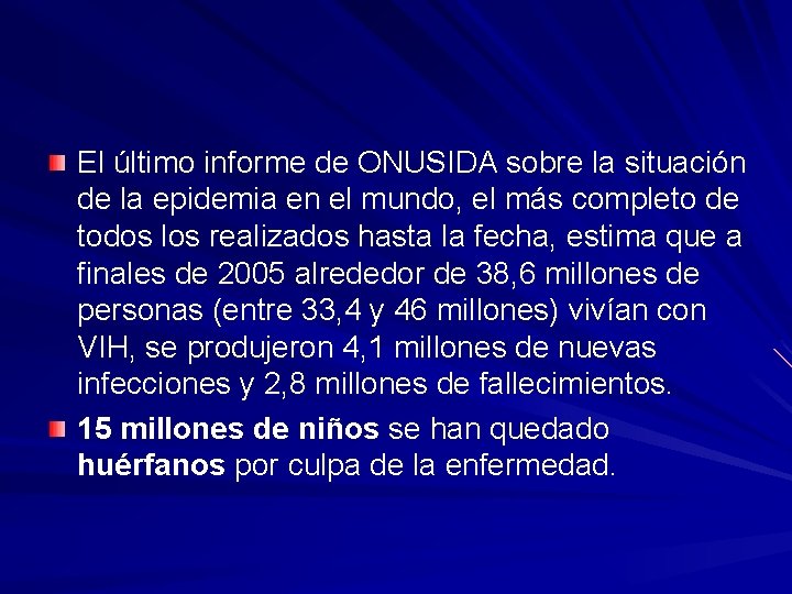 El último informe de ONUSIDA sobre la situación de la epidemia en el mundo,