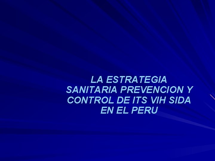 LA ESTRATEGIA SANITARIA PREVENCION Y CONTROL DE ITS VIH SIDA EN EL PERU 