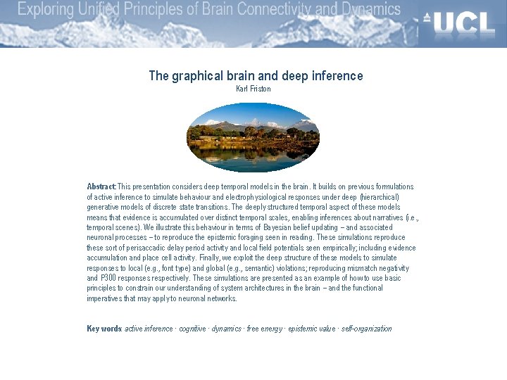 The graphical brain and deep inference Karl Friston Abstract: This presentation considers deep temporal