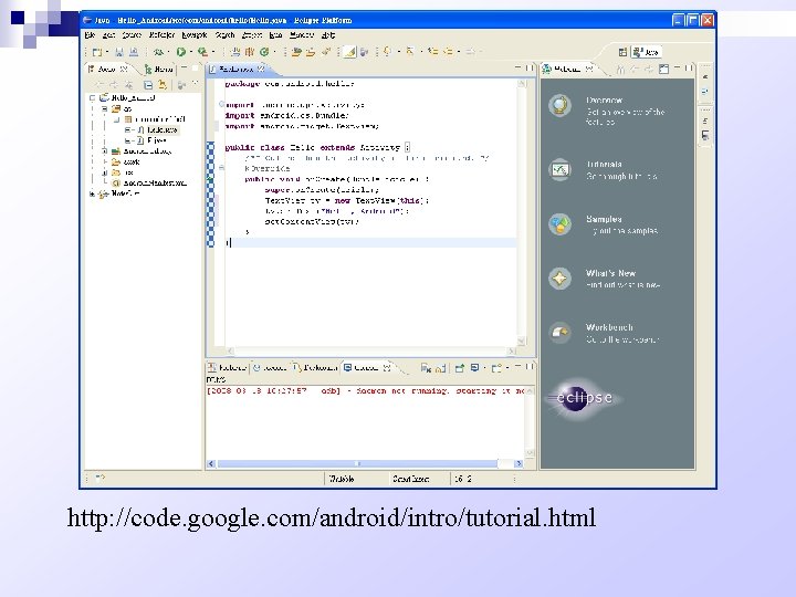 http: //code. google. com/android/intro/tutorial. html 