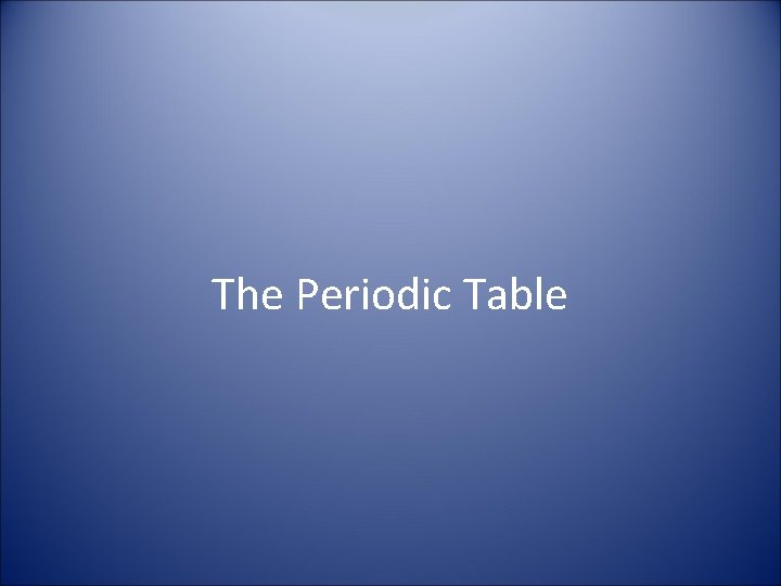 The Periodic Table 