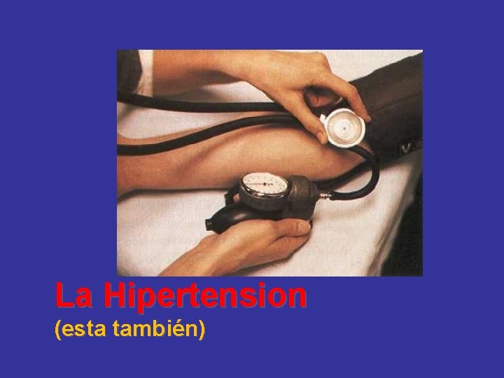 La Hipertension (esta también) 