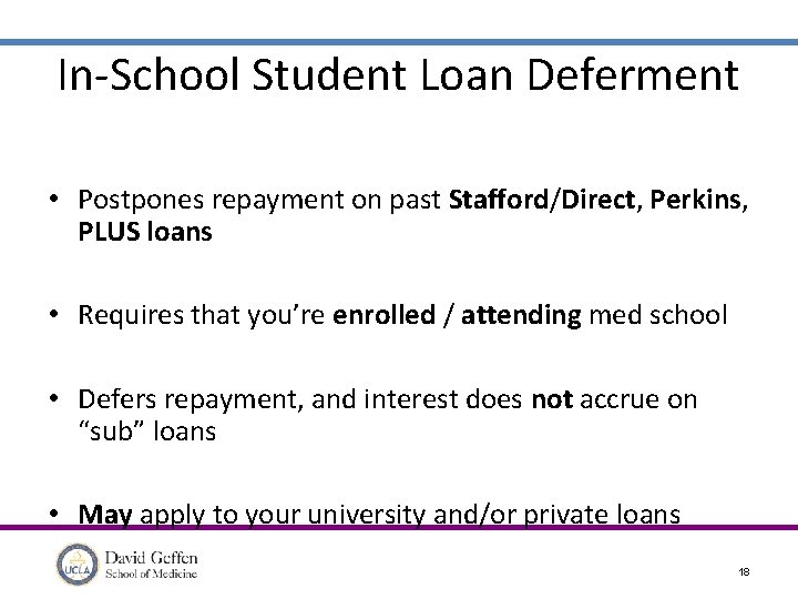 In-School Student Loan Deferment • Postpones repayment on past Stafford/Direct, Perkins, PLUS loans •