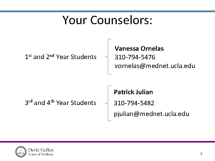 Your Counselors: 1 st and 2 nd Year Students Vanessa Ornelas 310 -794 -5476