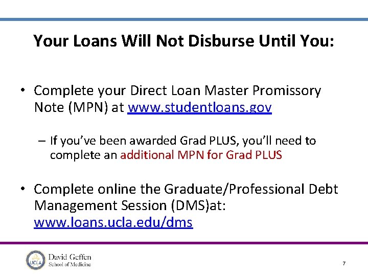 Your Loans Will Not Disburse Until You: • Complete your Direct Loan Master Promissory