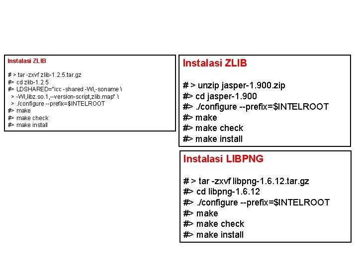 Instalasi WRF Instalasi ZLIB # > tar -zxvf zlib-1. 2. 5. tar. gz #>