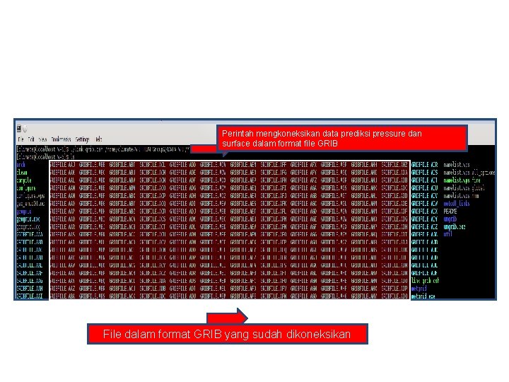 Preprocessing Perintah mengkoneksikan data prediksi pressure dan surface dalam format file GRIB File dalam