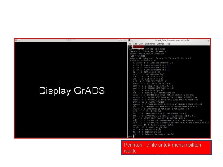 Post-Processing Display Gr. ADS Perintah : q file untuk menampilkan waktu prediksi dan output