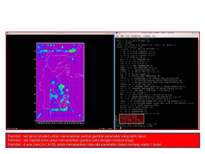 Post-Processing Perintah : set gxout shaded untuk menampilkan bentuk gambar parameter yang lebih halus.