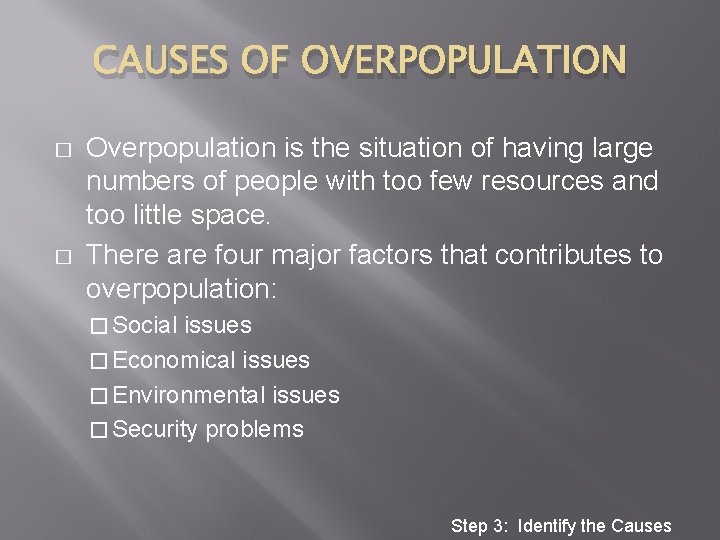 CAUSES OF OVERPOPULATION � � Overpopulation is the situation of having large numbers of