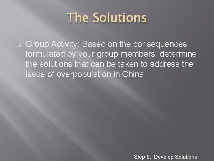 The Solutions � Group Activity: Based on the consequences formulated by your group members,