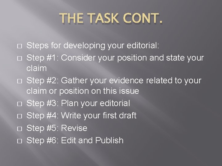 THE TASK CONT. � � � � Steps for developing your editorial: Step #1: