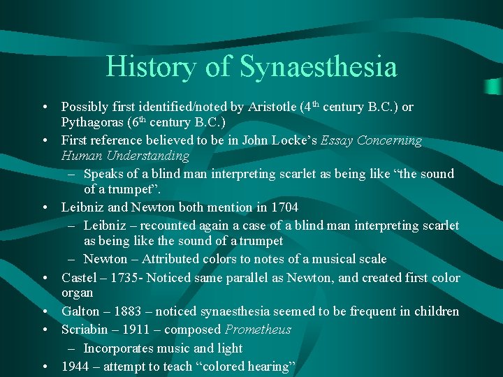 History of Synaesthesia • Possibly first identified/noted by Aristotle (4 th century B. C.