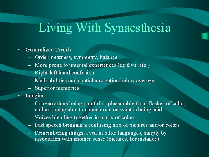 Living With Synaesthesia • Generalized Trends – Order, neatness, symmetry, balance – More prone