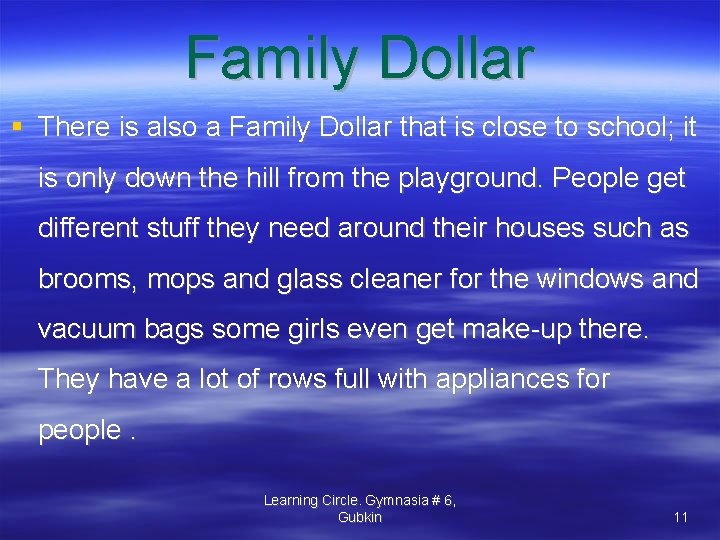 Family Dollar There is also a Family Dollar that is close to school; it