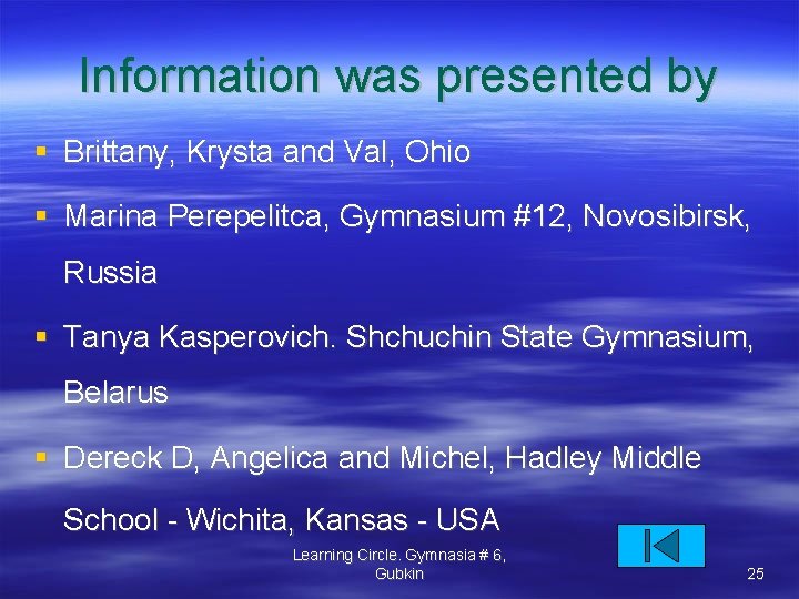 Information was presented by Brittany, Krysta and Val, Ohio Marina Perepelitca, Gymnasium #12, Novosibirsk,