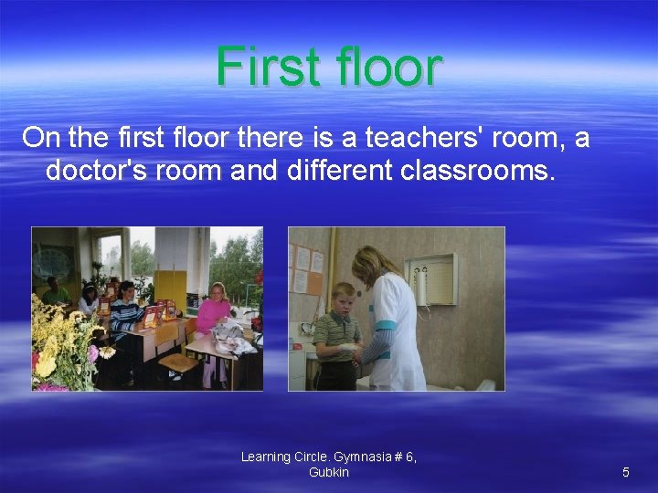 First floor On the first floor there is a teachers' room, a doctor's room