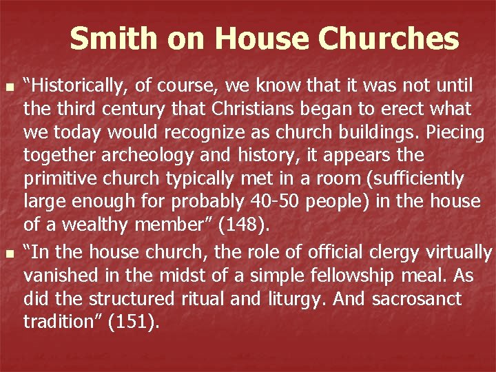 Smith on House Churches n n “Historically, of course, we know that it was