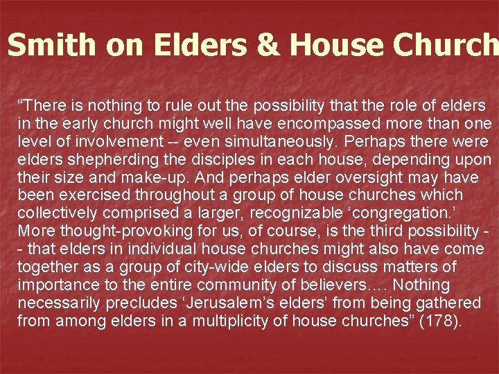 Smith on Elders & House Church “There is nothing to rule out the possibility