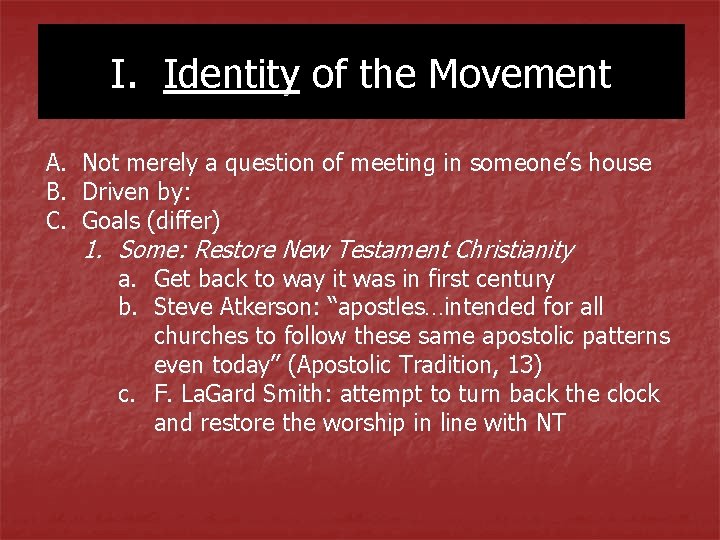 I. Identity of the Movement A. Not merely a question of meeting in someone’s