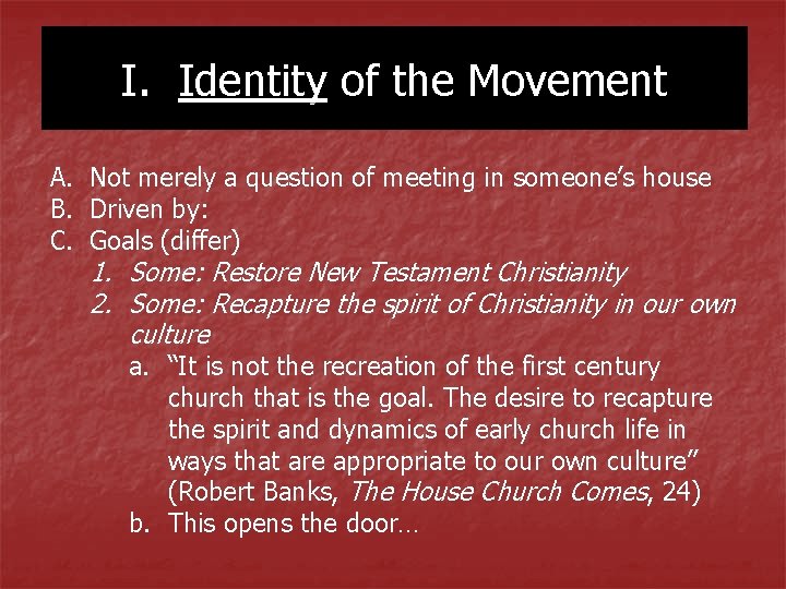 I. Identity of the Movement A. Not merely a question of meeting in someone’s