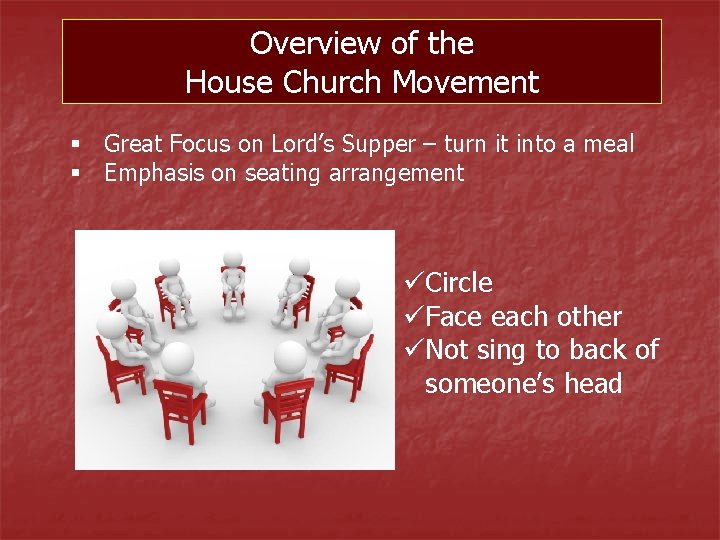 Overview of the House Church Movement § Great Focus on Lord’s Supper – turn