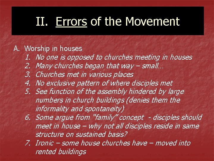 II. Errors of the Movement A. Worship in houses 1. No one is opposed