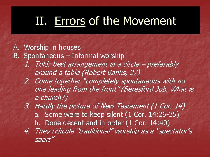 II. Errors of the Movement A. Worship in houses B. Spontaneous – Informal worship