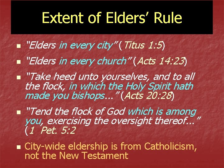 Extent of Elders’ Rule n n n “Elders in every city” (Titus 1: 5)