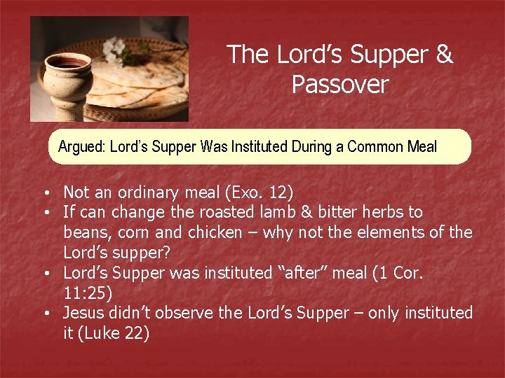 The Lord’s Supper & Passover Argued: Lord’s Supper Was Instituted During a Common Meal