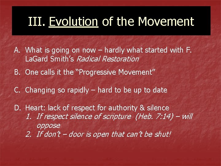 III. Evolution of the Movement A. What is going on now – hardly what