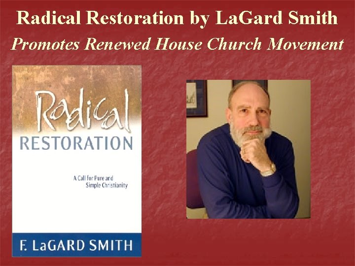 Radical Restoration by La. Gard Smith Promotes Renewed House Church Movement 