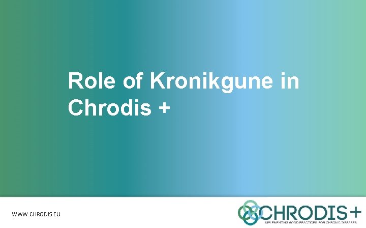 Role of Kronikgune in Chrodis + WWW. CHRODIS. EU 