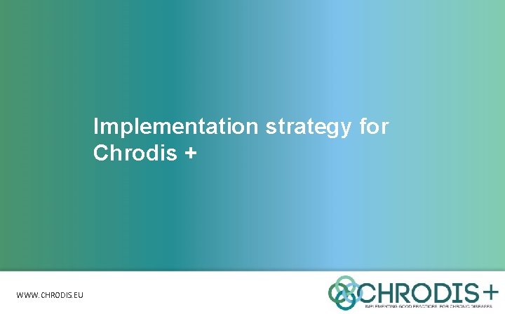 Implementation strategy for Chrodis + WWW. CHRODIS. EU 
