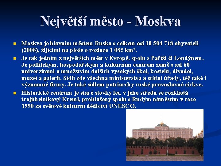 Největší město - Moskva n n n Moskva je hlavním městem Ruska s celkem Největší město - Moskva n n n Moskva je hlavním městem Ruska s celkem