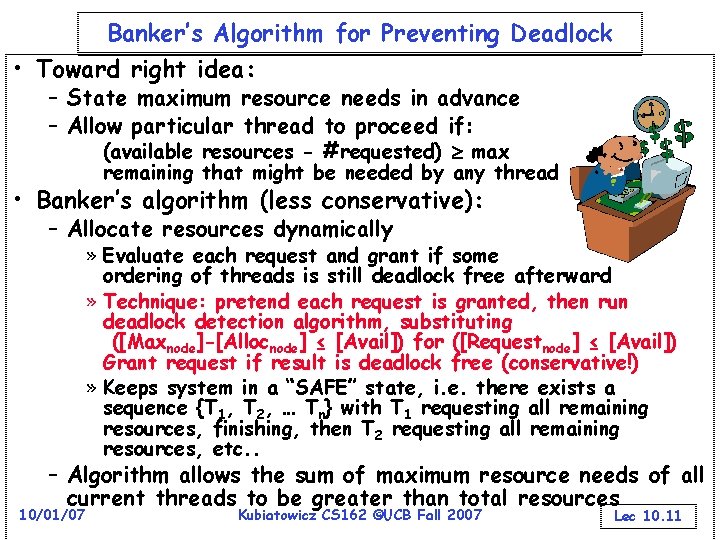 Banker’s Algorithm for Preventing Deadlock • Toward right idea: – State maximum resource needs