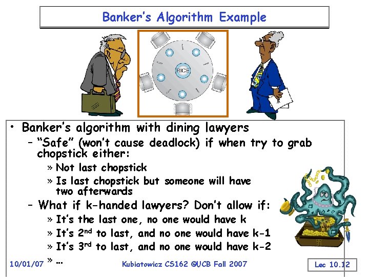 Banker’s Algorithm Example • Banker’s algorithm with dining lawyers – “Safe” (won’t cause deadlock)