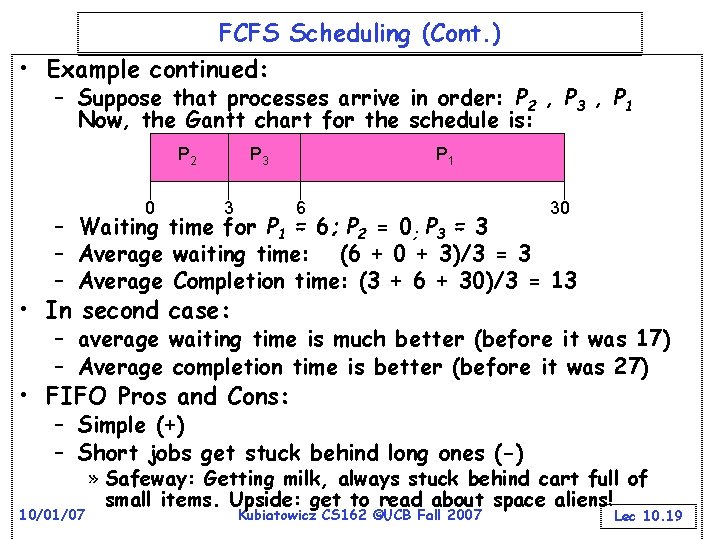 FCFS Scheduling (Cont. ) • Example continued: – Suppose that processes arrive in order: