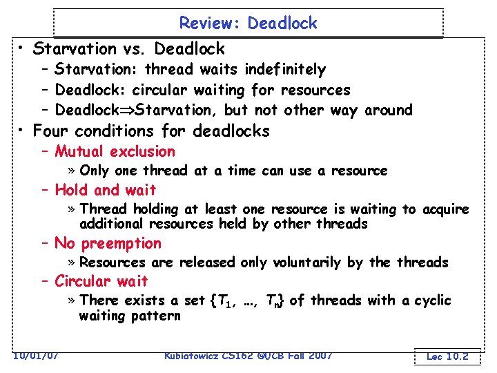 Review: Deadlock • Starvation vs. Deadlock – Starvation: thread waits indefinitely – Deadlock: circular