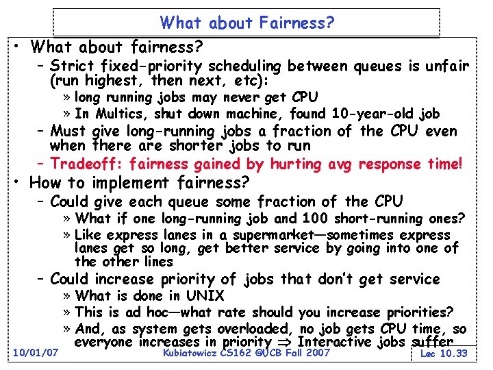 What about Fairness? • What about fairness? – Strict fixed-priority scheduling between queues is