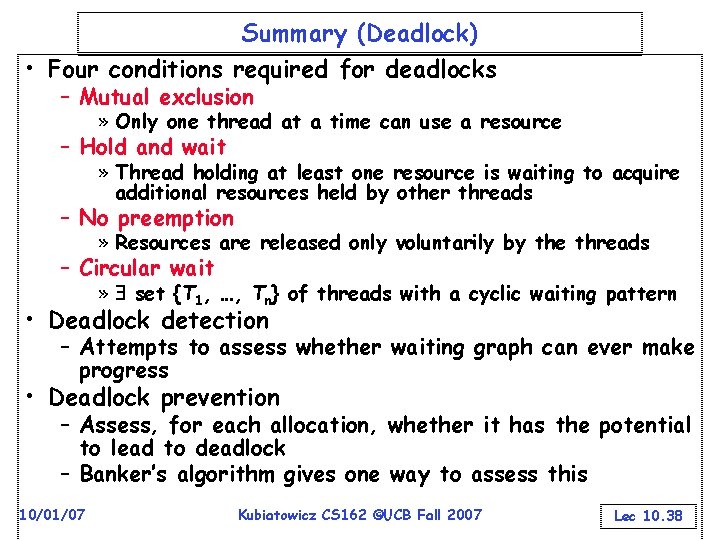 Summary (Deadlock) • Four conditions required for deadlocks – Mutual exclusion » Only one