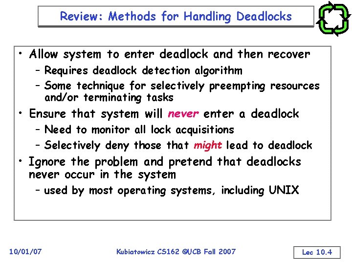 Review: Methods for Handling Deadlocks • Allow system to enter deadlock and then recover