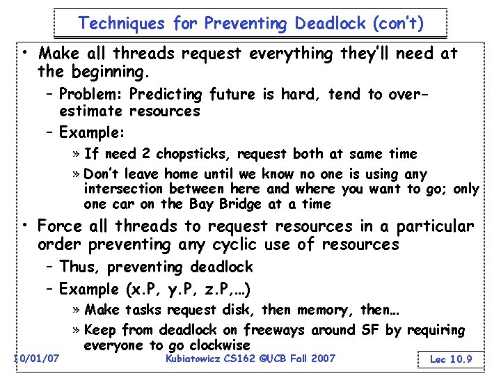 Techniques for Preventing Deadlock (con’t) • Make all threads request everything they’ll need at