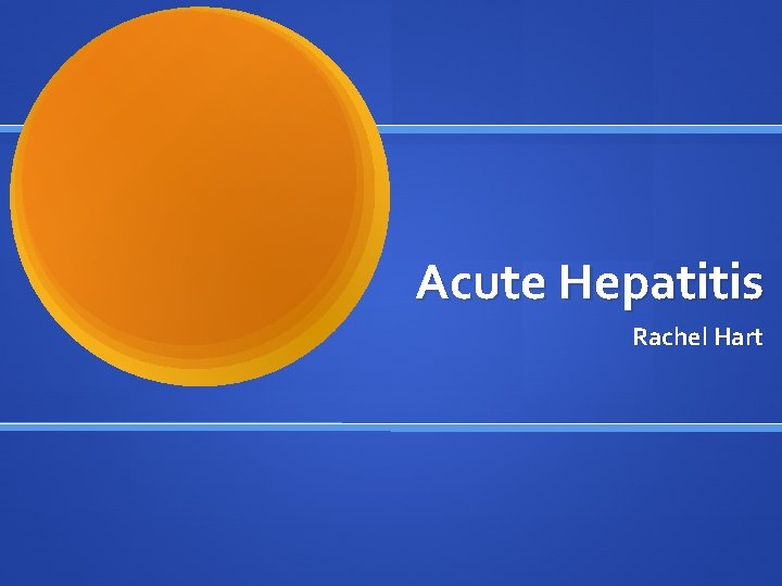 Acute Hepatitis Rachel Hart 