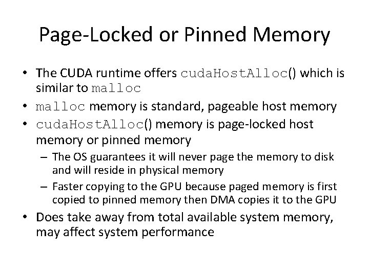 Page-Locked or Pinned Memory • The CUDA runtime offers cuda. Host. Alloc() which is