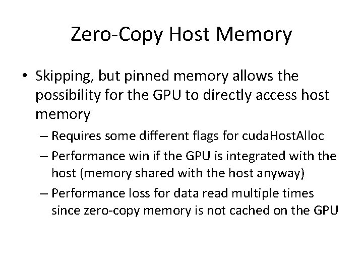Zero-Copy Host Memory • Skipping, but pinned memory allows the possibility for the GPU