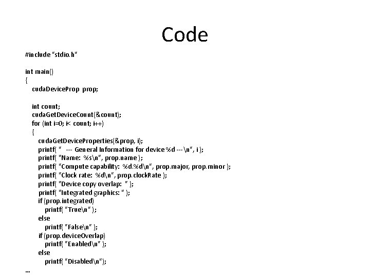 Code #include "stdio. h" int main() { cuda. Device. Prop prop; … int count;