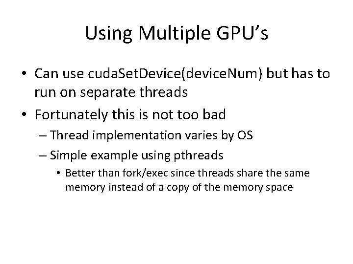 Using Multiple GPU’s • Can use cuda. Set. Device(device. Num) but has to run