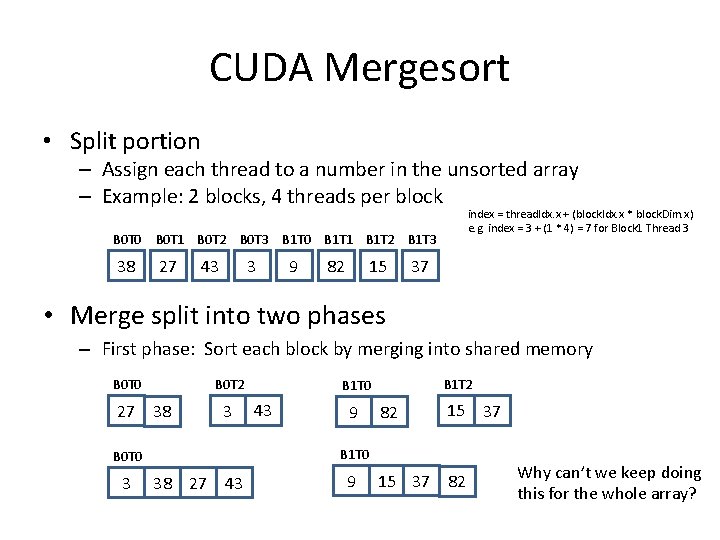 CUDA Mergesort • Split portion – Assign each thread to a number in the
